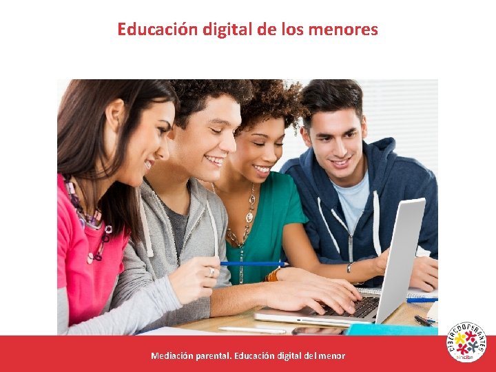 Educación digital de los menores Mediación parental. Educación digital del menor 