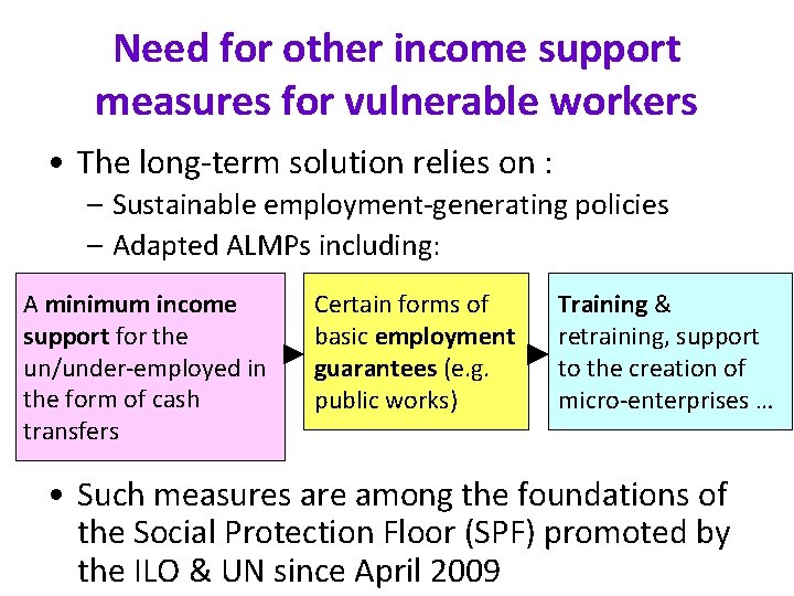 Need for other income support measures for vulnerable workers • The long-term solution relies