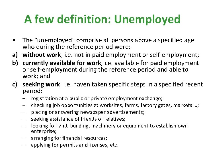 A few definition: Unemployed • The "unemployed" comprise all persons above a specified age