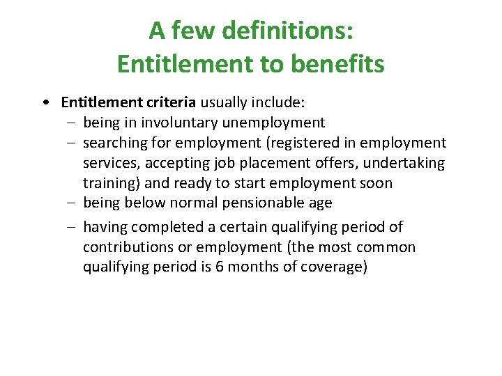 A few definitions: Entitlement to benefits • Entitlement criteria usually include: – being in