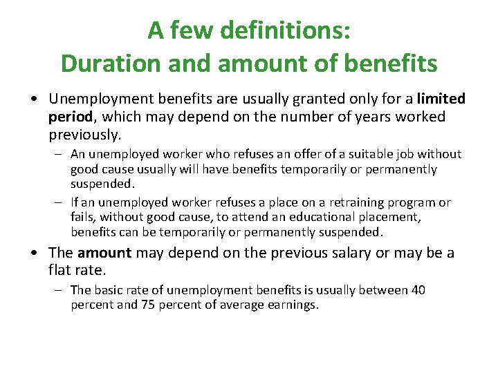 A few definitions: Duration and amount of benefits • Unemployment benefits are usually granted