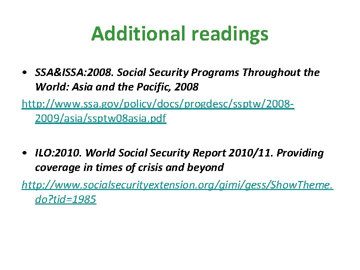 Additional readings • SSA&ISSA: 2008. Social Security Programs Throughout the World: Asia and the