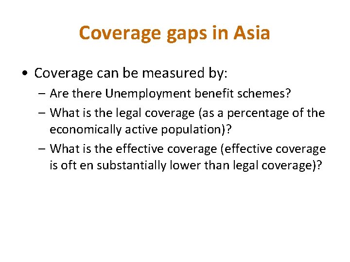 Coverage gaps in Asia • Coverage can be measured by: – Are there Unemployment