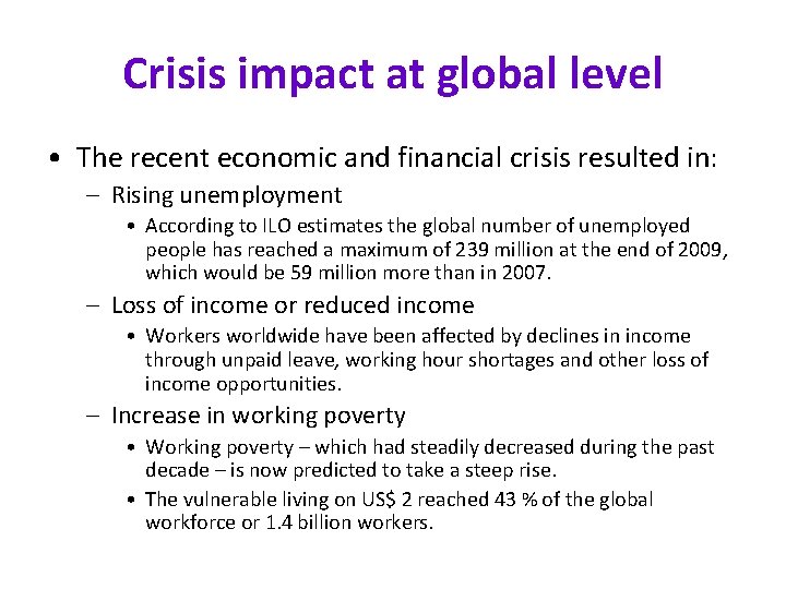 Crisis impact at global level • The recent economic and financial crisis resulted in: