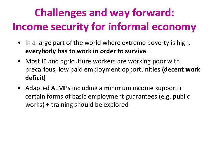 Challenges and way forward: Income security for informal economy • In a large part