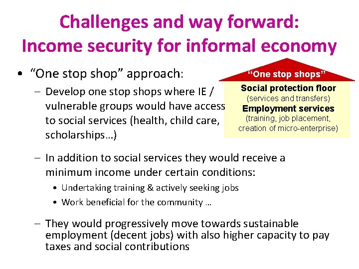 Challenges and way forward: Income security for informal economy • “One stop shop” approach: