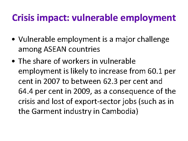 Crisis impact: vulnerable employment • Vulnerable employment is a major challenge among ASEAN countries