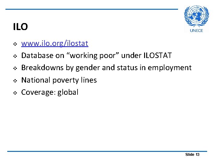 ILO v v v www. ilo. org/ilostat Database on “working poor” under ILOSTAT Breakdowns