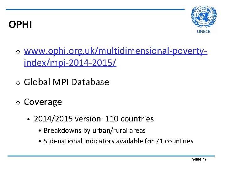 OPHI v www. ophi. org. uk/multidimensional-povertyindex/mpi-2014 -2015/ v Global MPI Database v Coverage •