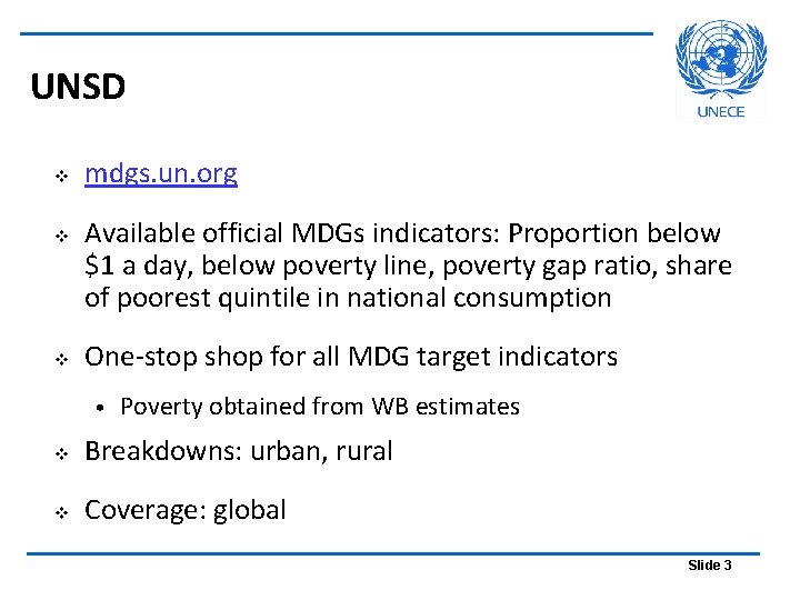 UNSD v v v mdgs. un. org Available official MDGs indicators: Proportion below $1