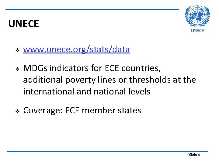 UNECE v v v www. unece. org/stats/data MDGs indicators for ECE countries, additional poverty