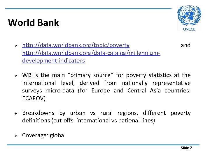 World Bank v v http: //data. worldbank. org/topic/poverty http: //data. worldbank. org/data-catalog/millenniumdevelopment-indicators and WB