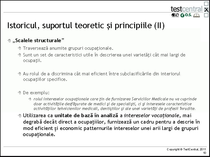 Istoricul, suportul teoretic și principiile (II) 8 „Scalele structurale” 8 8 Traversează anumite grupuri