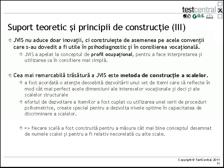 Suport teoretic și principii de construcție (III) 8 JVIS nu aduce doar inovaţii, ci