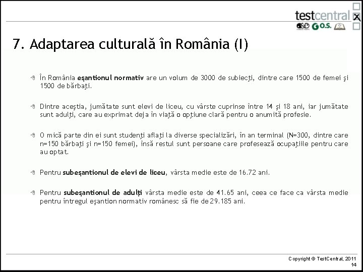 7. Adaptarea culturală în România (I) 8 În România eşantionul normativ are un volum