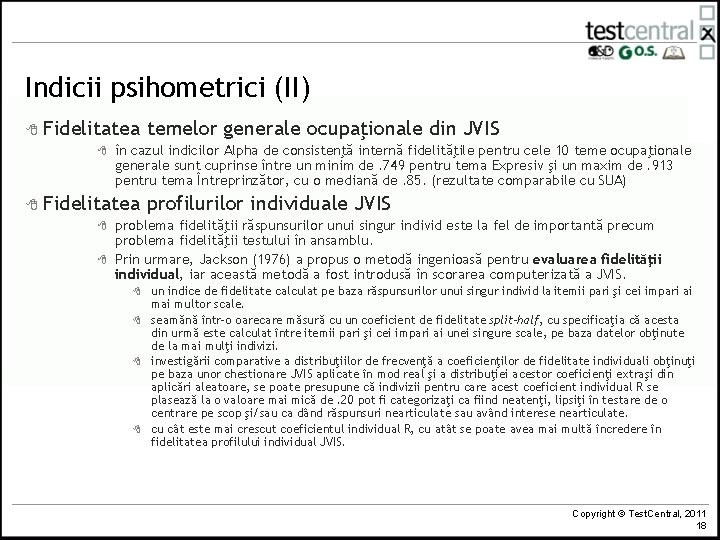 Indicii psihometrici (II) 8 Fidelitatea temelor generale ocupaţionale din JVIS 8 în cazul indicilor