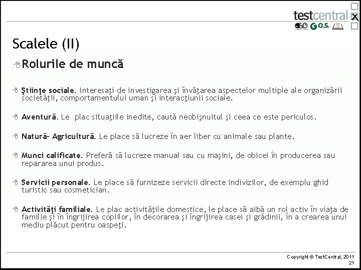 Scalele (II) 8 Rolurile de muncă 8 Ştiinţe sociale. Interesaţi de investigarea şi învăţarea