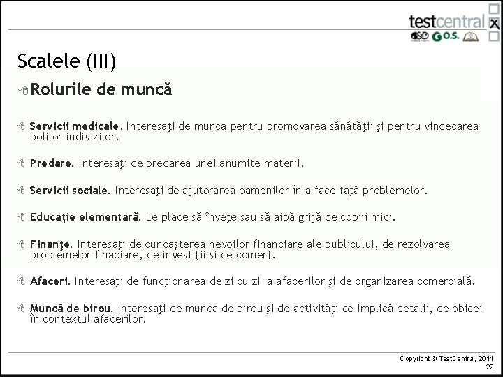 Scalele (III) 8 Rolurile de muncă 8 Servicii medicale. Interesaţi de munca pentru promovarea