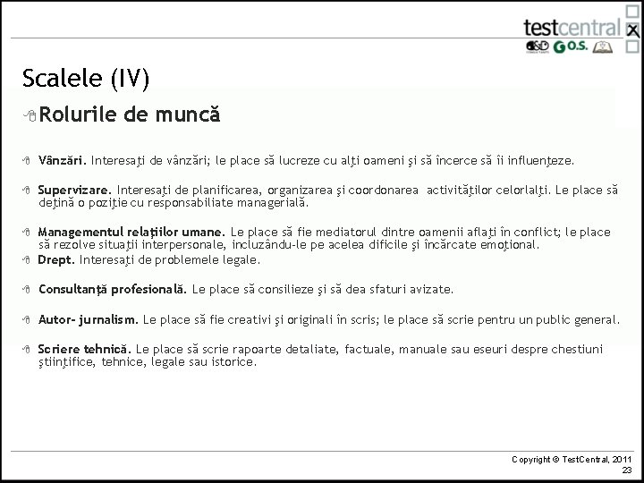 Scalele (IV) 8 Rolurile de muncă 8 Vânzări. Interesaţi de vânzări; le place să