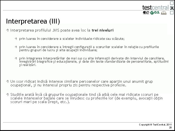 Interpretarea (III) 8 Interpretarea profilului JVIS poate avea loc la trei niveluri 8 prin