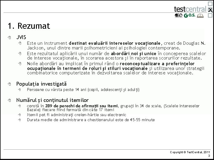 1. Rezumat 8 JVIS 8 8 Populația investigată 8 8 Este un instrument destinat