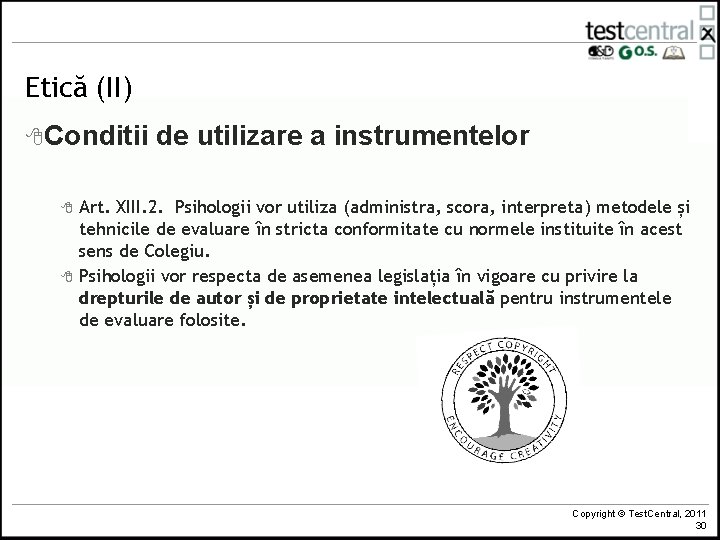 Etică (II) 8 Conditii 8 8 de utilizare a instrumentelor Art. XIII. 2. Psihologii