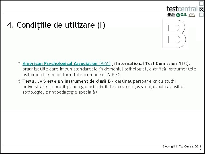 4. Condițiile de utilizare (I) 8 8 American Psychological Association (APA) și International Test