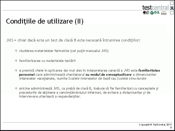 Condițiile de utilizare (II) JVIS = chiar dacă este un test de clasă B