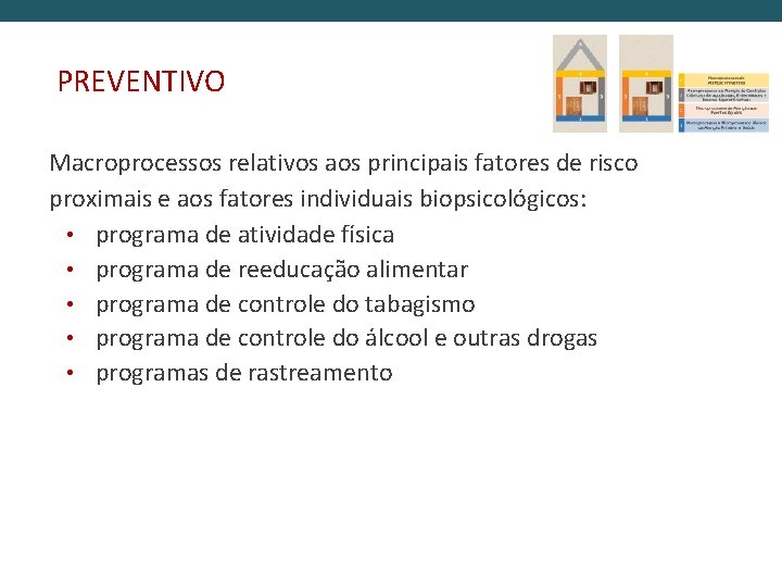 PREVENTIVO Macroprocessos relativos aos principais fatores de risco proximais e aos fatores individuais biopsicológicos: