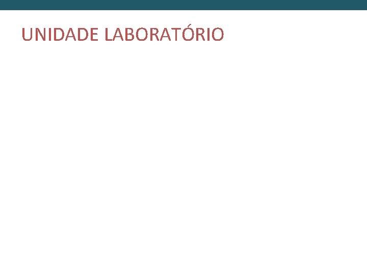 UNIDADE LABORATÓRIO 