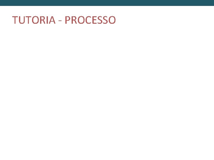 TUTORIA - PROCESSO 