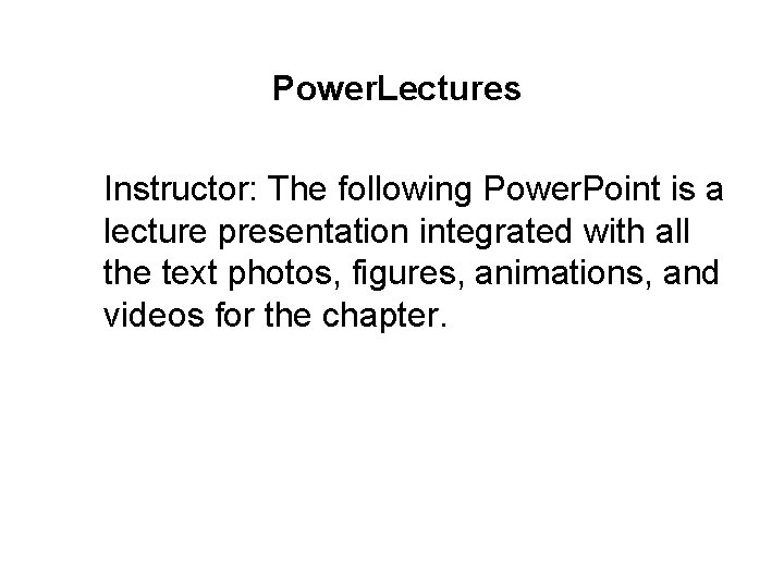 Power. Lectures Instructor: The following Power. Point is a lecture presentation integrated with all