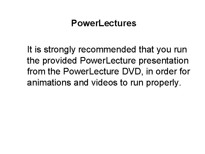 Power. Lectures It is strongly recommended that you run the provided Power. Lecture presentation