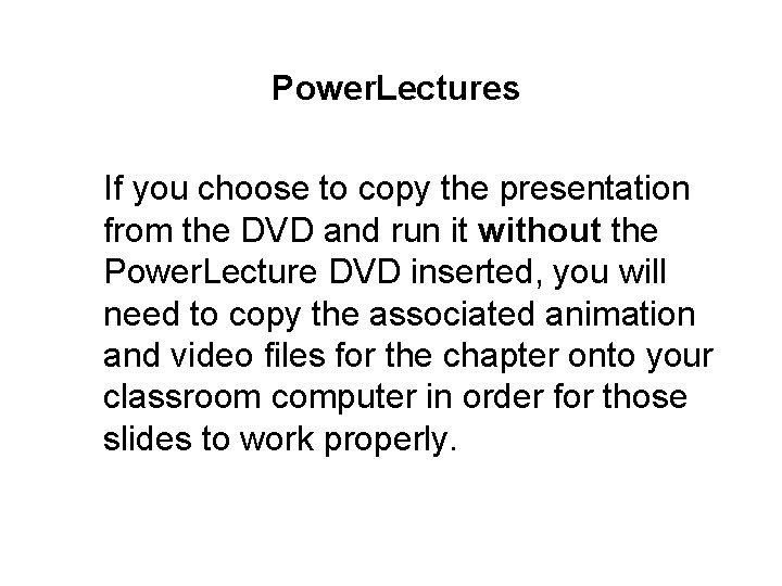 Power. Lectures If you choose to copy the presentation from the DVD and run