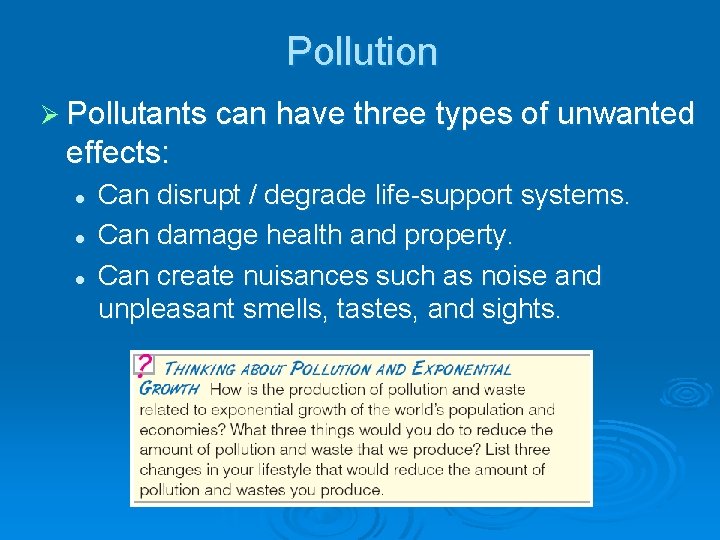 Pollution Ø Pollutants can have three types of unwanted effects: l l l Can