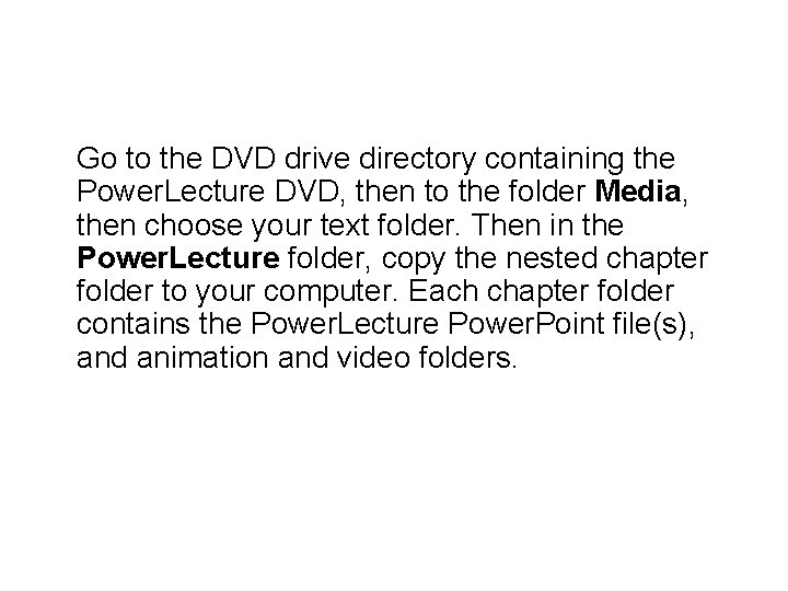 Go to the DVD drive directory containing the Power. Lecture DVD, then to the