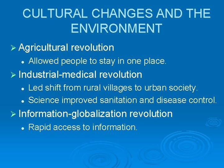 CULTURAL CHANGES AND THE ENVIRONMENT Ø Agricultural revolution l Allowed people to stay in