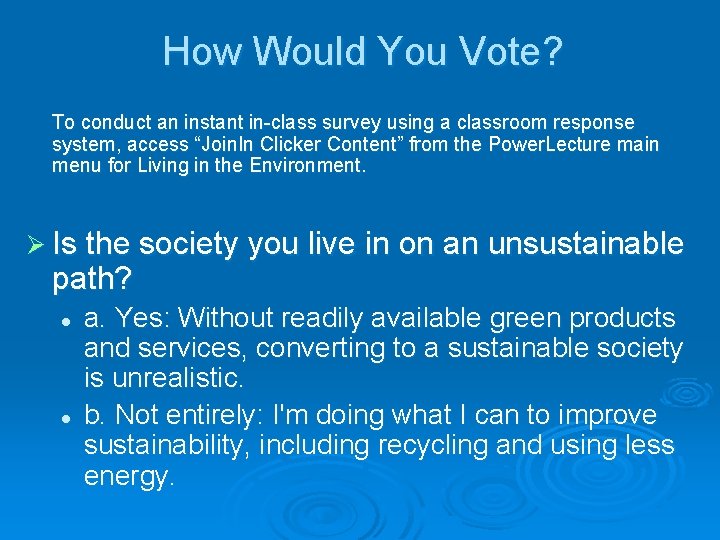 How Would You Vote? To conduct an instant in-class survey using a classroom response