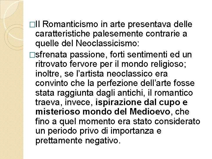 �Il Romanticismo in arte presentava delle caratteristiche palesemente contrarie a quelle del Neoclassicismo: �sfrenata