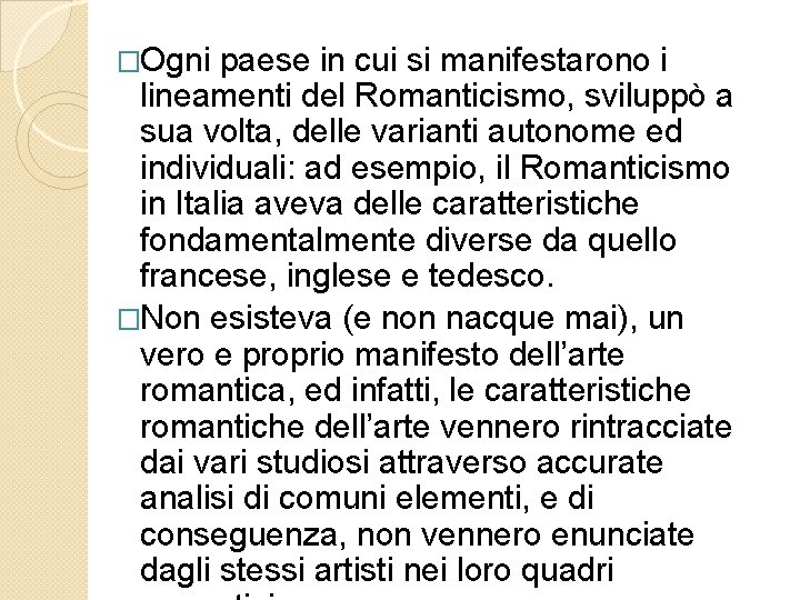 �Ogni paese in cui si manifestarono i lineamenti del Romanticismo, sviluppò a sua volta,