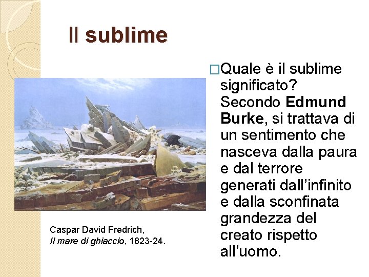  Il sublime �Quale è il sublime Caspar David Fredrich, Il mare di ghiaccio,