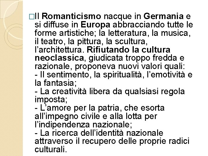 �Il Romanticismo nacque in Germania e si diffuse in Europa abbracciando tutte le forme