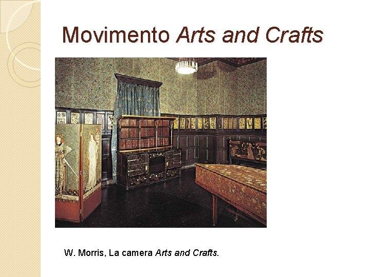 Movimento Arts and Crafts W. Morris, La camera Arts and Crafts. 