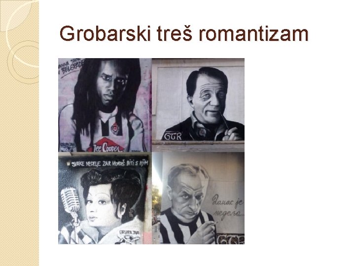 Grobarski treš romantizam 