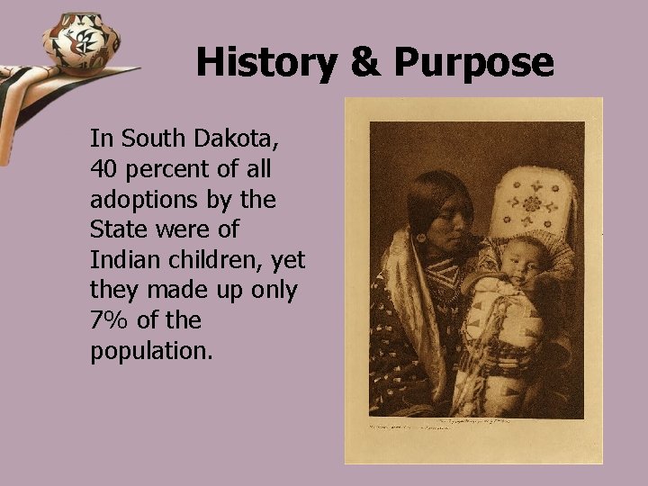 History & Purpose In South Dakota, 40 percent of all adoptions by the State