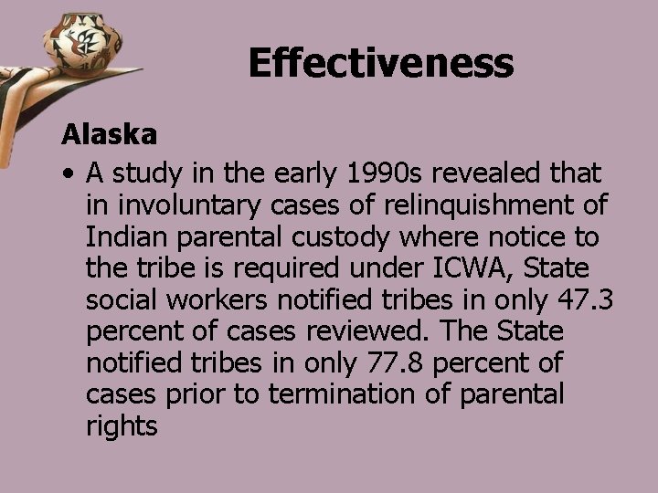 Effectiveness Alaska • A study in the early 1990 s revealed that in involuntary