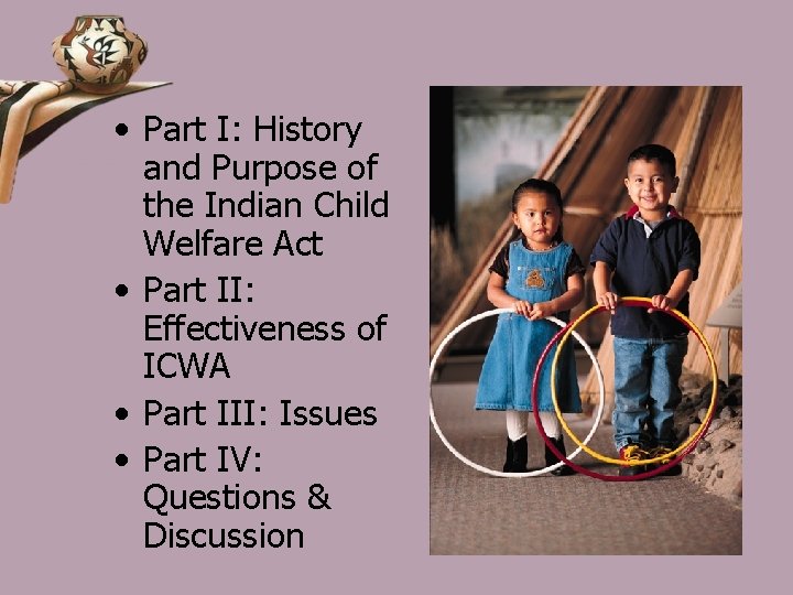  • Part I: History and Purpose of the Indian Child Welfare Act •