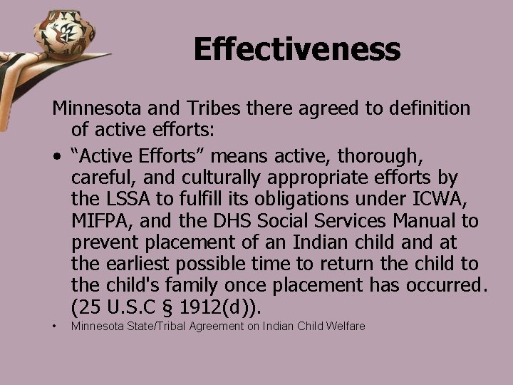 Effectiveness Minnesota and Tribes there agreed to definition of active efforts: • “Active Efforts”