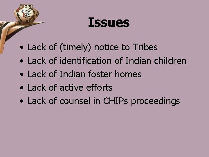 Issues • • • Lack Lack of of of (timely) notice to Tribes identification