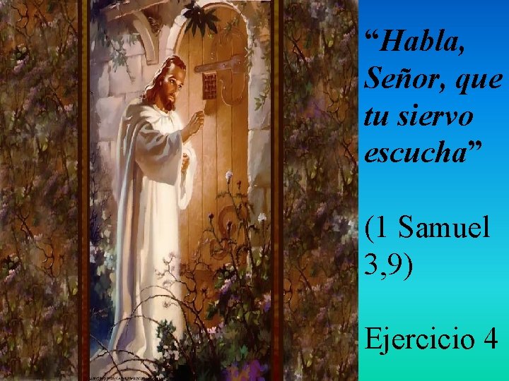 “Habla, Señor, que tu siervo escucha” (1 Samuel 3, 9) Ejercicio 4 